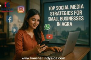 Read more about the article Top Social Media Strategies for Small Businesses in Agra